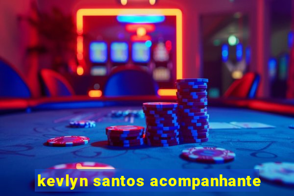 kevlyn santos acompanhante